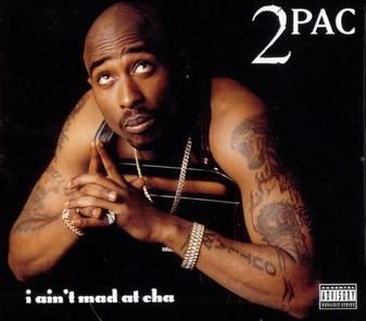 Tupac Shakur - I Aint Mad At Cha